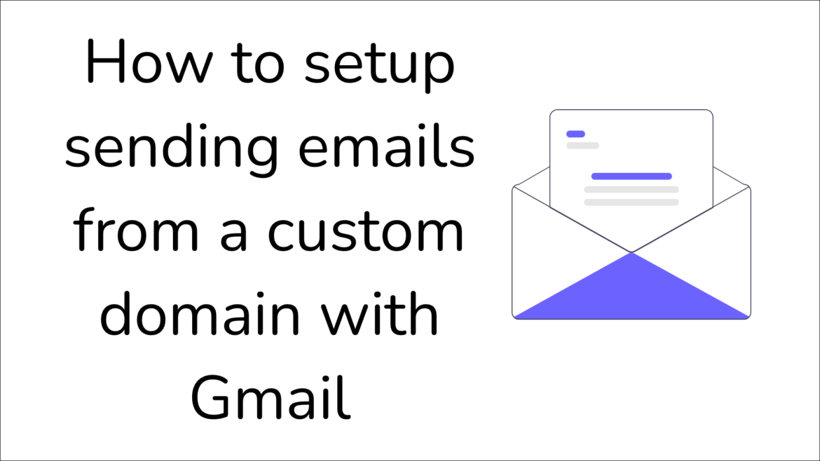 How to setup sending emails from a custom domain with gmail